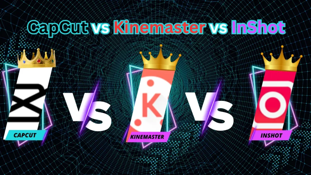 Capcut vs Kinemaster vs Inshot